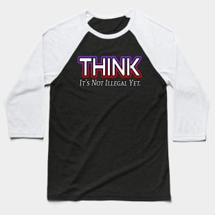 Think it's not illegal yet. Baseball T-Shirt